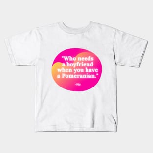 Who needs a Boyfriend? Kids T-Shirt